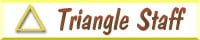 Triangle Staff